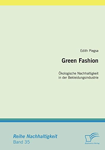 Green Fashion: Ökologische Nachhaltigkeit in der Bekleidungsindustrie von Diplomica Verlag